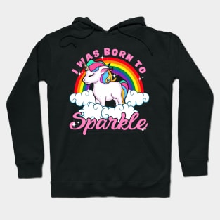 Unicorn I Was Born To Sparkle Hoodie